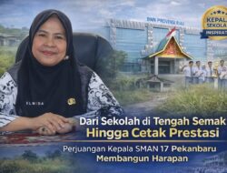Dari Sekolah di Tengah Semak hingga Cetak Prestasi, Perjuangan Kepala SMAN 17 Pekanbaru Membangun Harapan